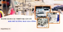 Danh Sách Các Thiết Bị Cần Có Khi Mở Xưởng May Gia Công