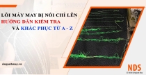 Lỗi Máy May Bị Nổi Chỉ Trên: Hướng Dẫn Kiểm Tra Và Cách Khắc Phục Từ A-Z