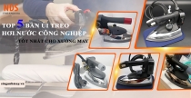 Top 5 Bàn Ủi Treo Hơi Nước Công Nghiệp Tốt Nhất 2026 Cho Xưởng May
