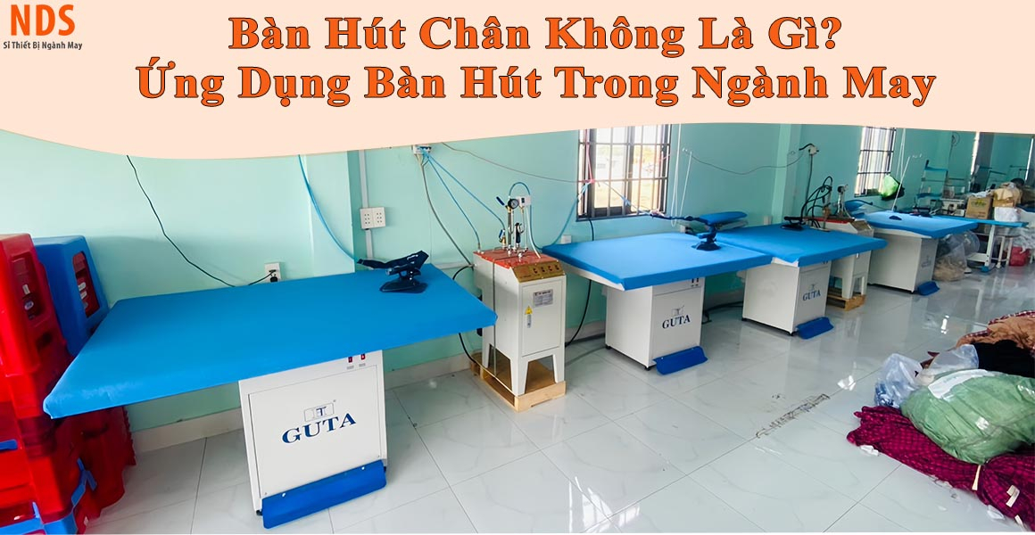 Ứng Dụng Bàn Hút Chân Không Công Nghiệp Trong Ngành May Ứng Dụng Bàn Hút Chân Không Công Nghiệp Trong Ngành May