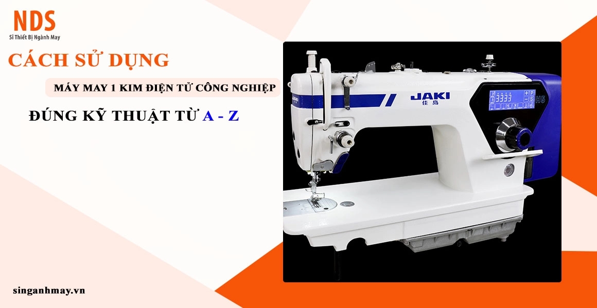 Cách Sử Dụng Máy May 1 Kim Điện Tử Công Nghiệp Chi Tiết Từ A Đến Z