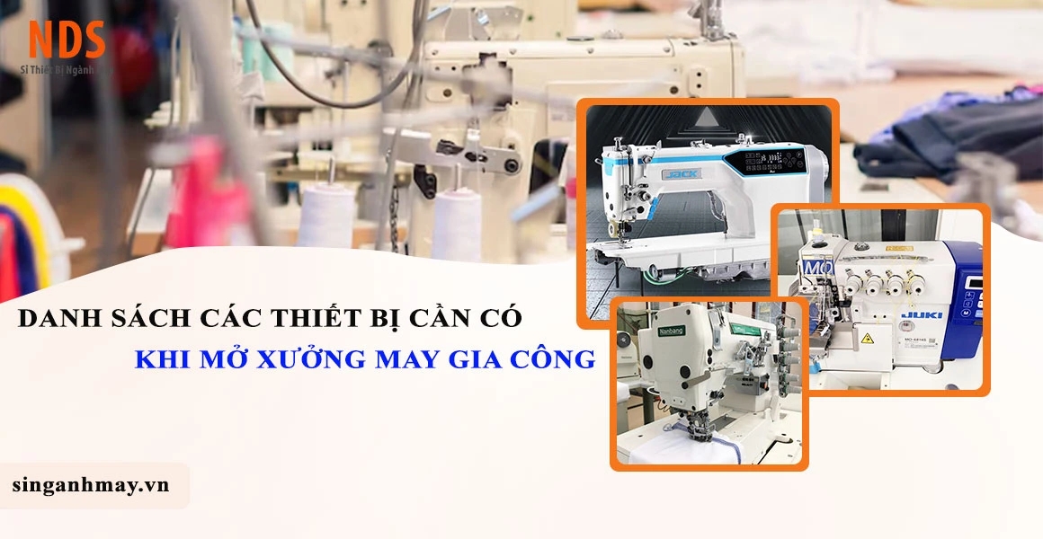 Danh Sách Các Thiết Bị Cần Có Khi Mở Xưởng May Gia Công