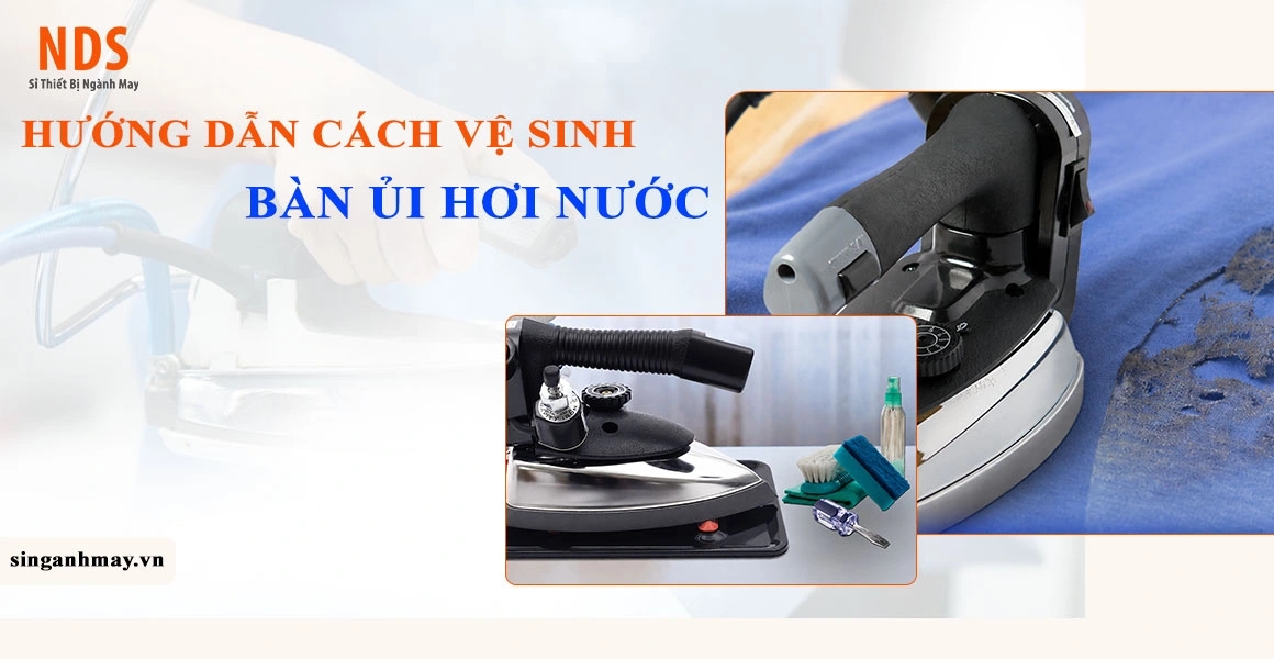 Hướng Dẫn Cách Vệ Sinh Bàn Ủi Hơi Nước Đúng Kỹ Thuật