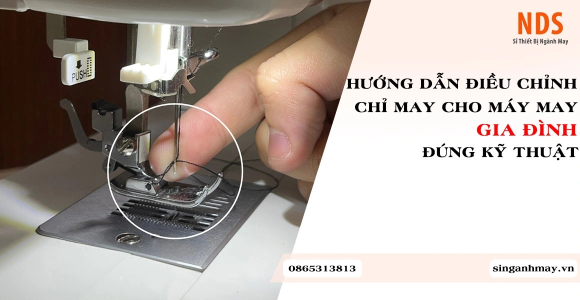 Hướng Dẫn Điều Chỉnh Chỉ May Cho Máy May Gia Đình Đúng Kỹ Thuật