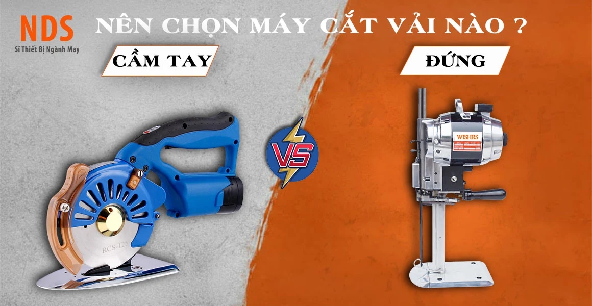 Nên Chọn Máy Cắt Vải Cầm Tay Hay Máy Cắt Vải Đứng