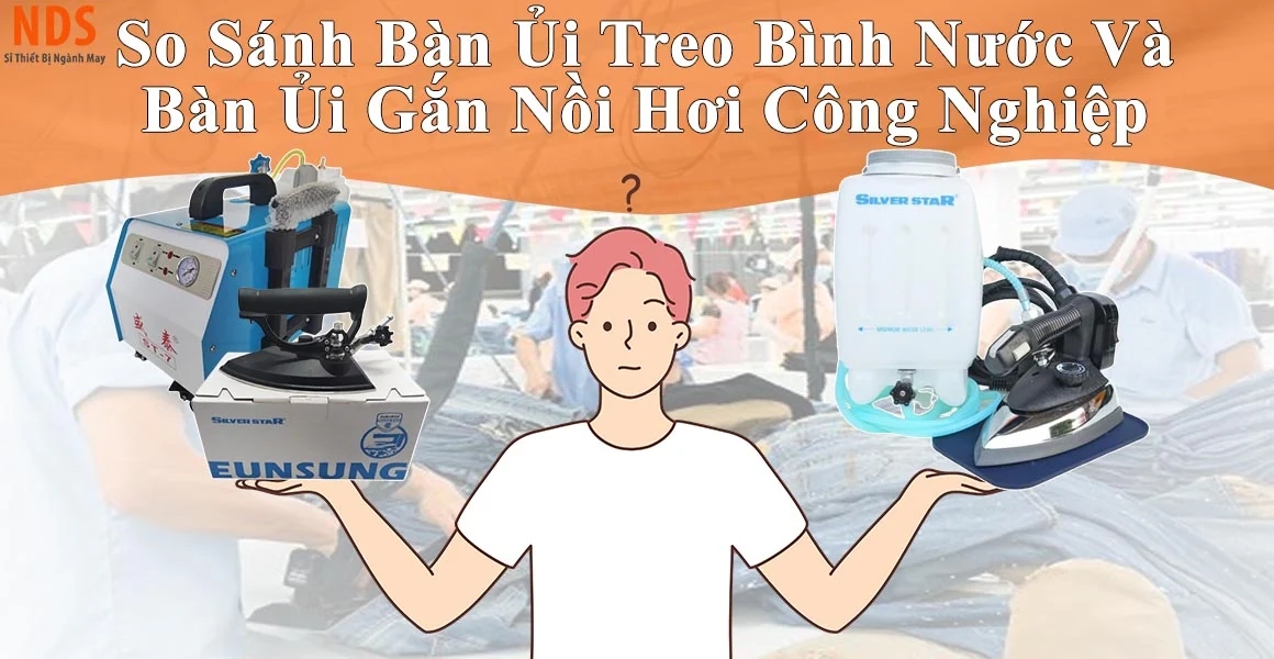 So sánh bàn ủi treo bình nước và bàn ủi gắn nồi hơi công nghiệp