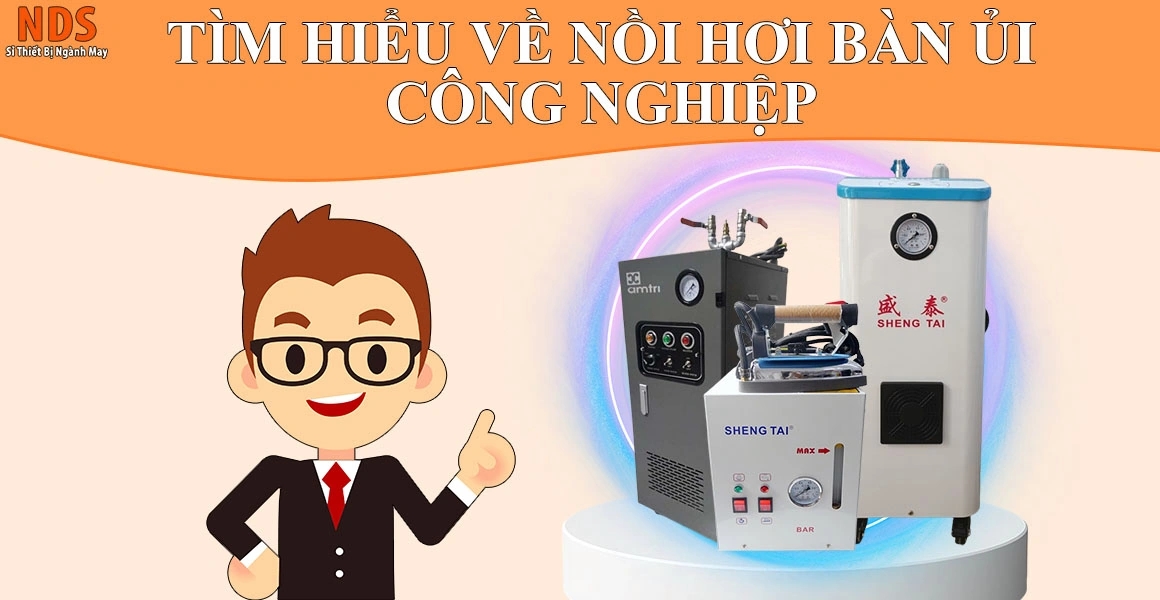 Tìm Hiểu Về Nồi Hơi Bàn Ủi Công Nghiệp Mới Nhất