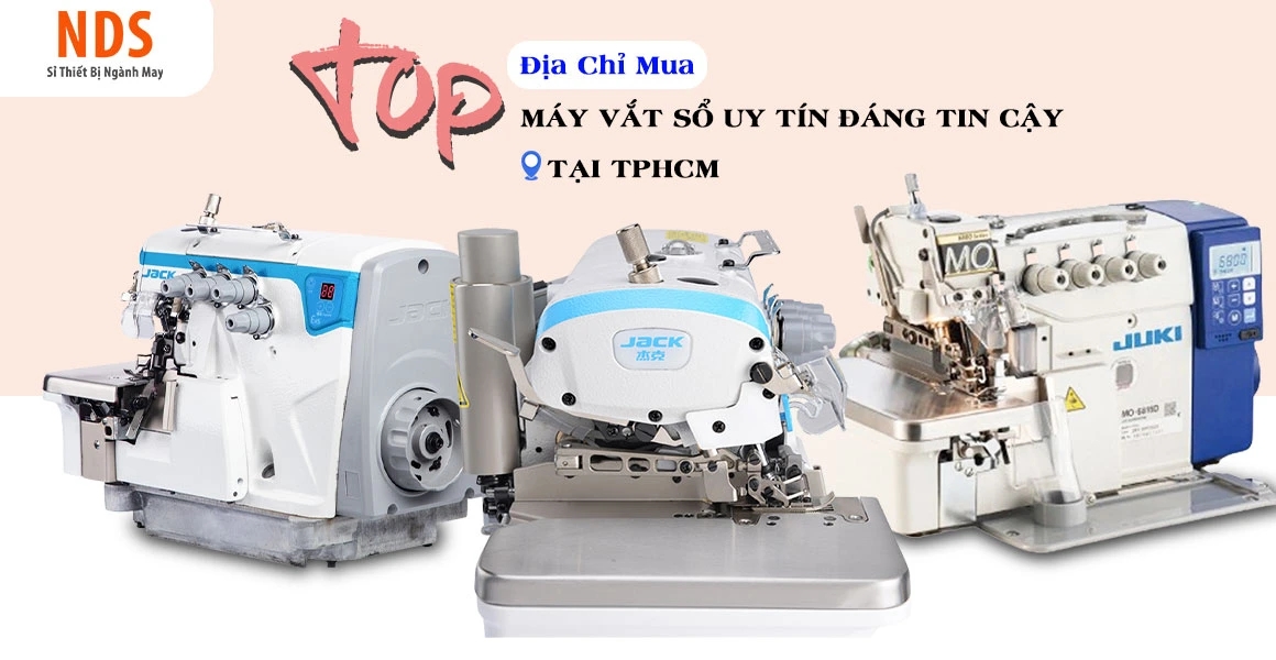 Mua Máy Vắt Sổ Ở Đâu Uy Tín Tại TPHCM ? Top 5 Địa Chỉ Đáng Tin Cậy