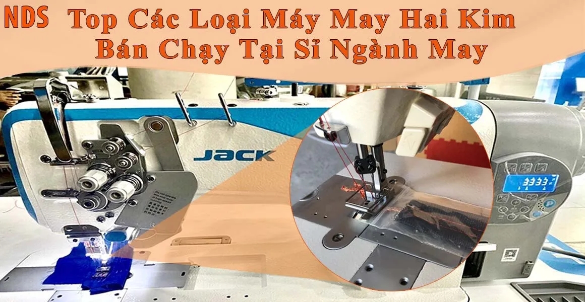 Top Các Loại Máy May Hai Kim Bán Chạy Tại Sỉ Ngành May