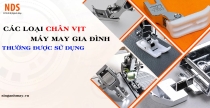 Các Loại Chân Vịt Máy May Gia Đình Thường Dùng: Công Dụng Và Cách Chọn
