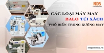 Các Loại Máy May Balo Túi Xách Phổ Biến Trong Xưởng May 