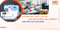 Có Nên Mua Máy Vắt Sổ Khi Mở Xưởng May Không ? Chuyên Gia Giải Đáp Chi Tiết