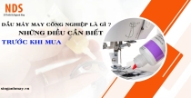 Dầu Máy May Công Nghiệp Là Gì ? Những Điều Cần Biết Trước Khi Mua