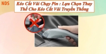 Kéo Cắt Vải Chạy Pin : Lựa Chọn Thay Thế Cho Kéo Cắt Vải Truyền Thống