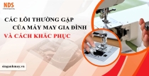 Các Lỗi Thường Gặp Của Máy May Gia Đình Và Cách Khắc Phục