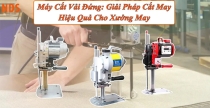 Máy Cắt Vải Đứng Chất Lượng Cao - Tiện Lợi Và Bền Bỉ