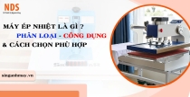 Máy Ép Nhiệt Là Gì ? Phân Loại, Công Dụng Và Cách Chọn Phù Hợp