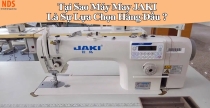Tại Sao Máy May 1 Kim JAKI Là Sự Lựa Chọn Hàng Đầu Ngành May?