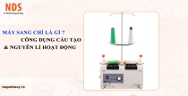 Máy Sang Chỉ Là Gì? Công Dụng, Cấu Tạo Và Nguyên Lý Hoạt Động Chi Tiết