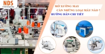 Mở Xưởng May Cần Những Loại Máy Nào ? Hướng Dẫn Chi Tiết 