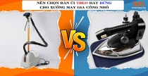 Nên Chọn Bàn Ủi Treo Hay Bàn Ủi Đứng Công Nghiệp Cho Xưởng May Gia Công Nhỏ