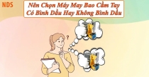 Nên chọn máy may bao bì cầm tay có bình dầu hay không có bình dầu ?