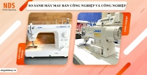 So Sánh Máy May Bán Công Nghiệp Và Công Nghiệp: Nên Mua Loại Nào ?