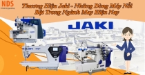 Thương Hiệu Jaki - Những Dòng Máy Nổi Bật Trong Ngành May Hiện Nay