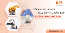Tiêu Chí Lựa Chọn Máy Cắt Vải Cầm Tay Chất Lượng Phù Hợp 