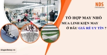 Tổ Hợp May Nhỏ Mua Linh Kiện Ngành May Ở Đâu Giá Rẻ Chất Lượng Uy Tín