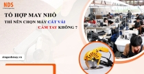 Tổ Hợp May Nhỏ Thì Nên Chọn Máy Cắt Vải Cầm Tay Không ? Phân Tích Chi Phí Và Hiệu Quả