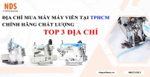 Địa Chỉ Mua Máy May Viền Tại TPHCM Chính Hãng Chất Lượng ? Top 3 Địa Chỉ Uy Tín 