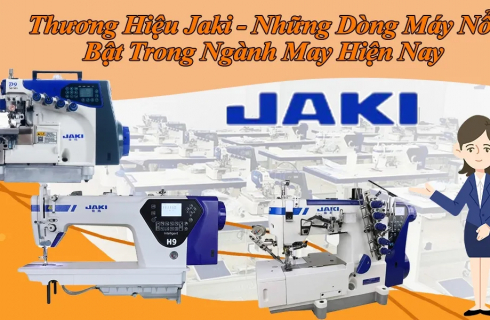 Thương Hiệu Jaki - Những Dòng Máy Nổi Bật Trong Ngành May Hiện Nay